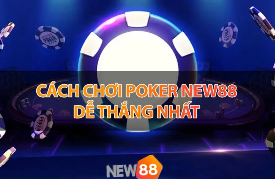 Những thế bài từ yếu tới mạnh trong poker New88