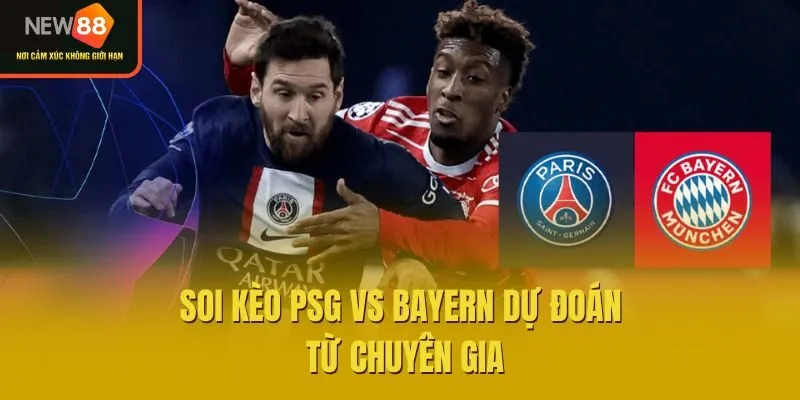 Soi kèo PSG vs Bayern dự đoán từ chuyên gia