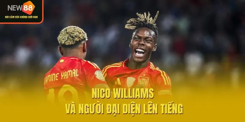 Nico Williams và người đại diện lên tiếng