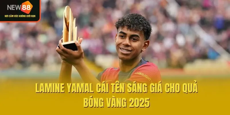 Lamine Yamal cái tên sáng giá cho quả bóng vàng 2025
